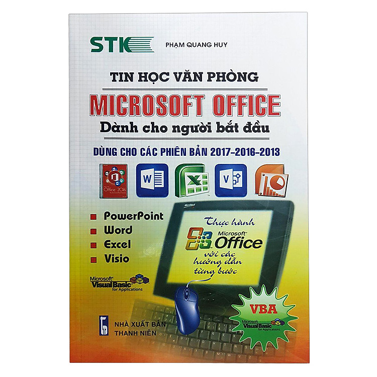 Sách Tin Học Văn Phòng Microsoft Office Dành Cho Người Bắt Đầu (Dùng Cho Phiên Bản 2017 - 2016 - 2013)