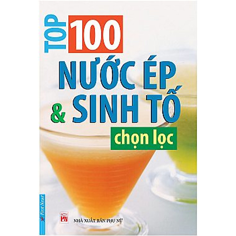 Sách 100 Nước ép & Sinh Tố Chọn Lọc