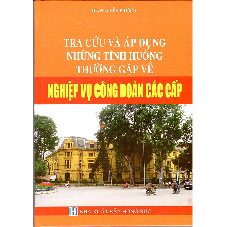 Tra Cứu Và Áp Dụng Những Tình Huống Thường Gặp Về Nghiệp Vụ Công Đoàn Các Cấp