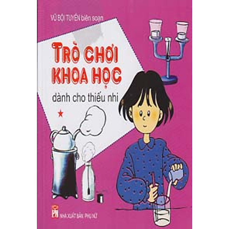 Sách Trò Chơi Khoa Học Dành Cho Thiếu Nhi - Tập 1