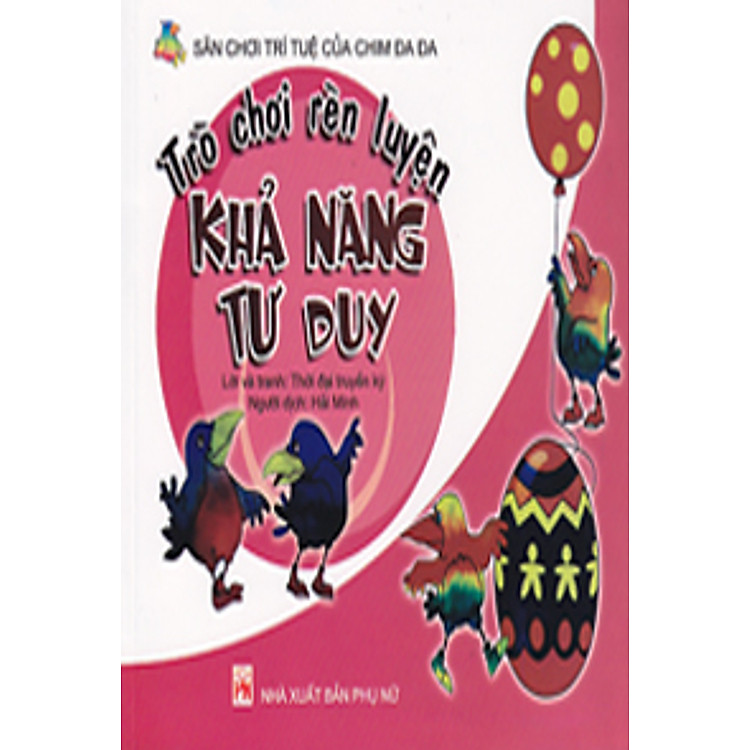 Sách Trò Chơi Rèn Luyện Khả Năng Tư Duy (Sân Chơi Trí Tuệ Của Chim Đa Đa)