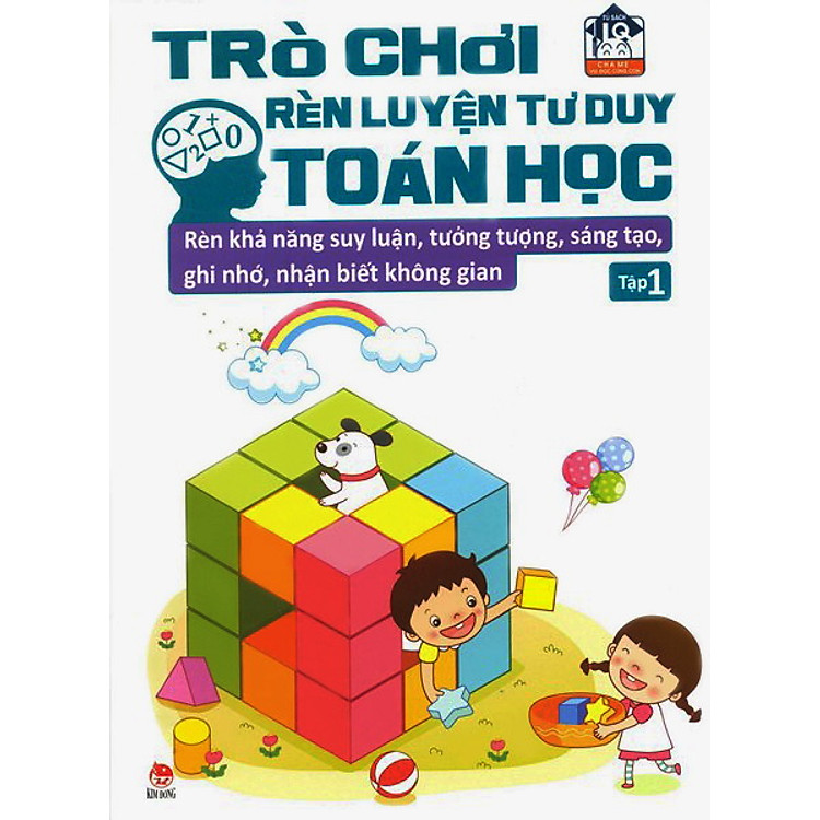 Sách Trò Chơi Rèn Luyện Tư Duy Toán Học : Rèn Khả Năng Suy Luận, Tưởng Tượng, Sáng Tạo, Ghi Nhớ, Nhận Biết Không Gian (Tập 1)