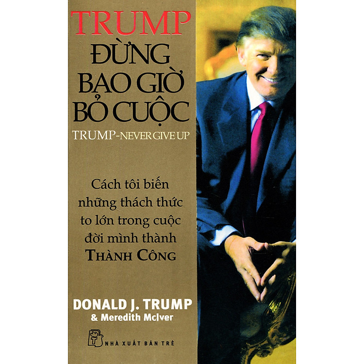 Sách D. Trump - Đừng Bao Giờ Bỏ Cuộc