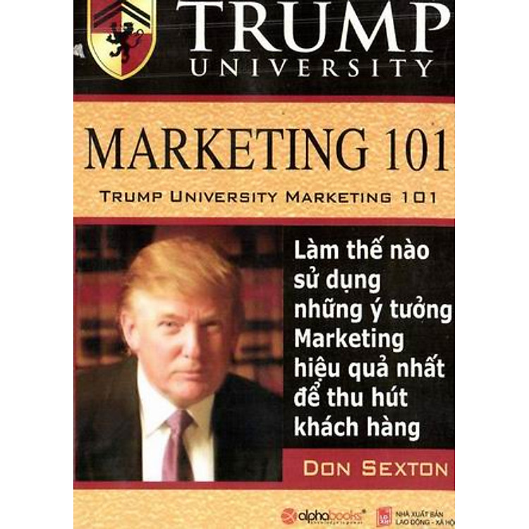 Sách Trump University Marketing 101 - Làm Thế Nào Sử Dụng Những Ý Tưởng Marketing Hiệu Quả Nhất Để Thu Hút Khách Hàng (Tái Bản)