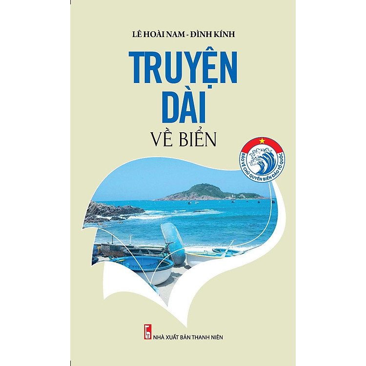 Bảo Vệ Chủ Quyền Biển Đảo Tổ Quốc – Truyện Dài Về Biển