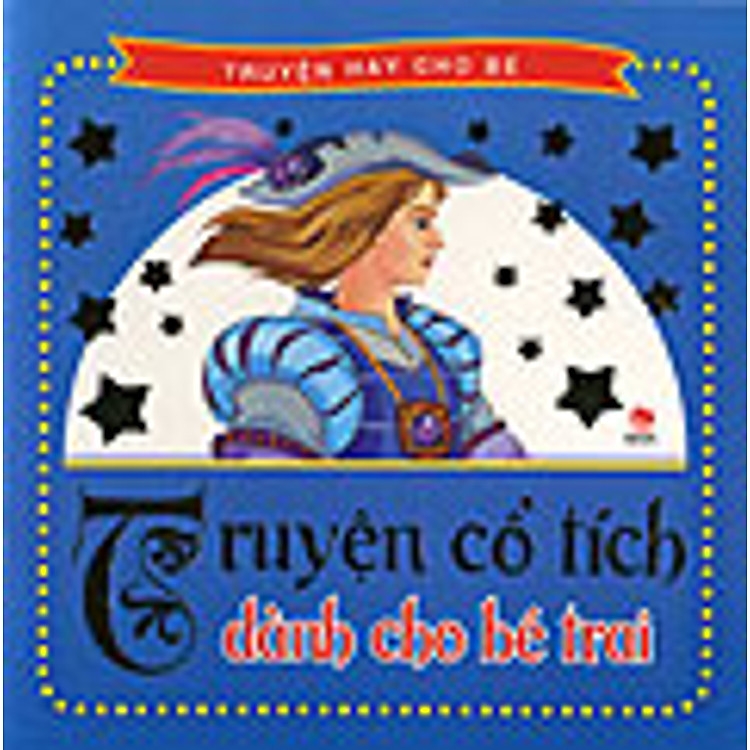 Truyện Cổ Tích Dành Cho Bé Trai (Tái Bản)
