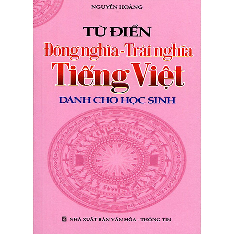 Từ Điển Đồng Nghĩa - Trái Nghĩa Tiếng Việt Dành Cho Học Sinh (Khổ Nhỏ)