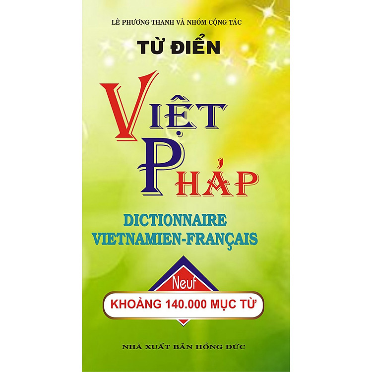 Từ Điển Việt - Pháp (140.000 Từ) (Tái Bản 2017)