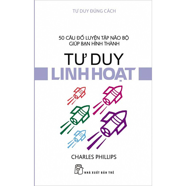 Sách Tư Duy Đúng Cách - Tư Duy Linh Hoạt