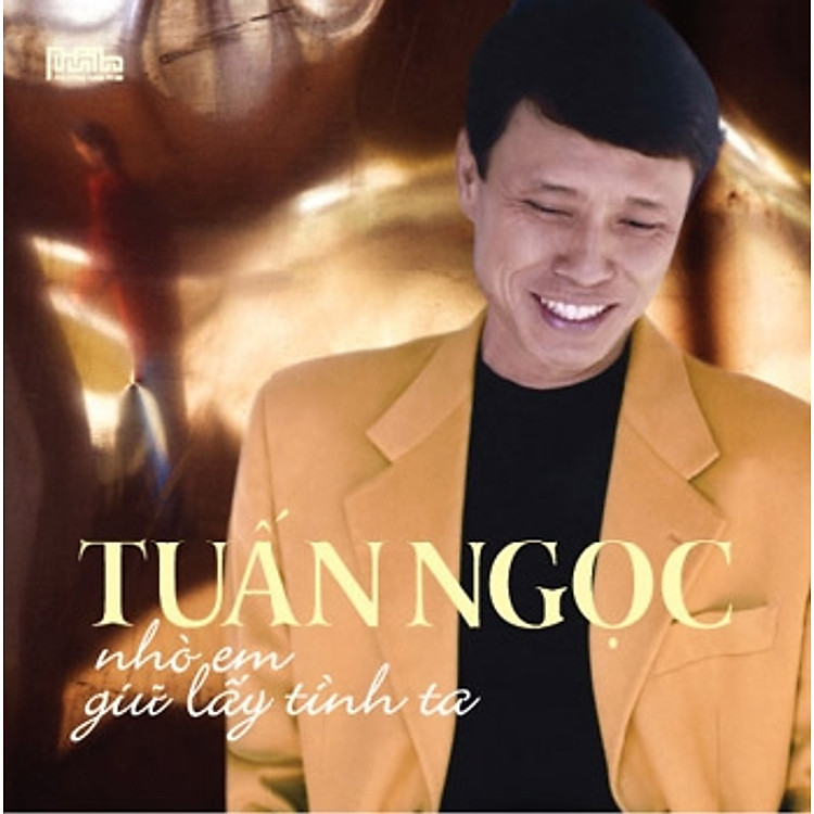 Tuấn Ngọc - Nhờ Em Giữ Lấy Tình Ta ( CD)