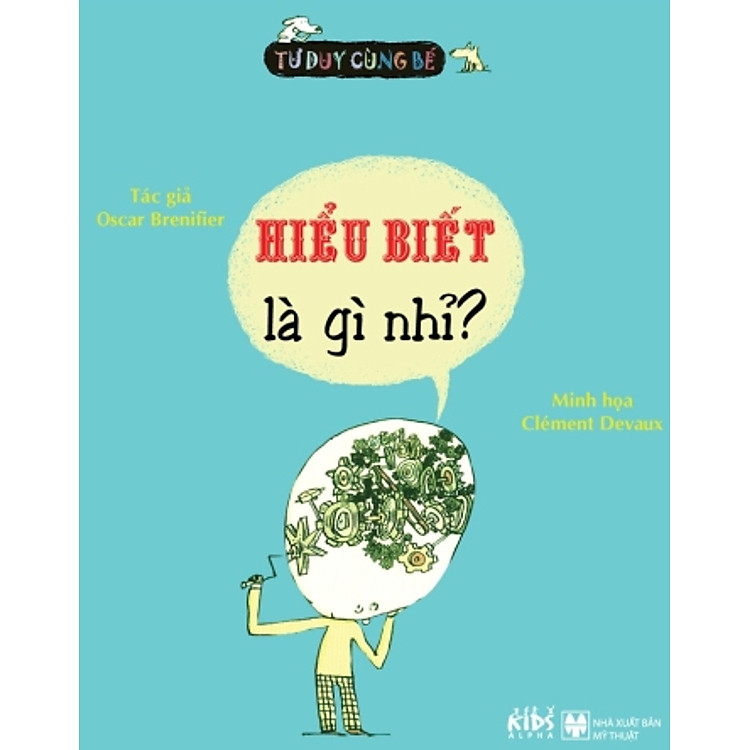 Sách Tư Duy Cùng Bé - Hiểu Biết Là Gì Nhỉ?