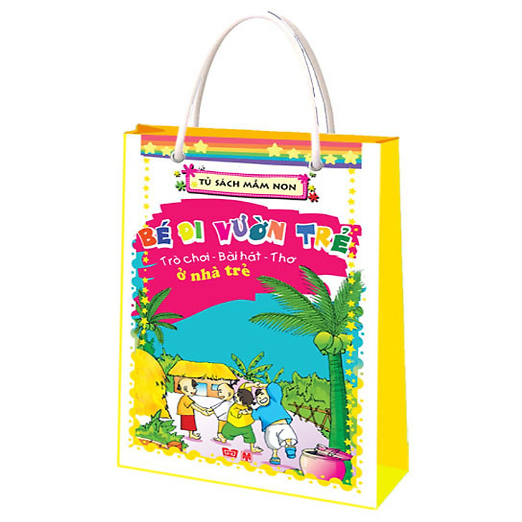 Sách Bộ Túi Bé Đi Vườn Trẻ ( Bài hát - Thơ - Trò Chơi)