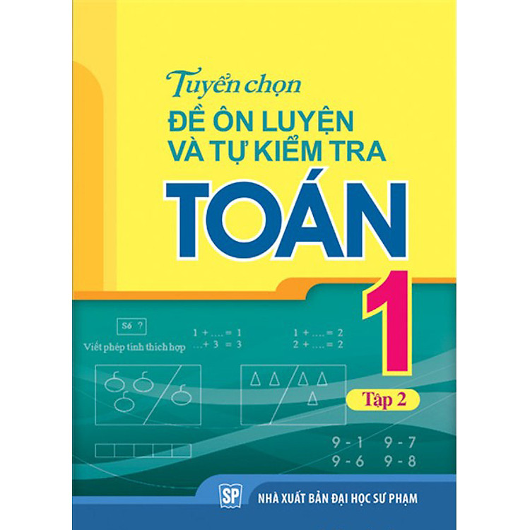 Sách Tuyển Chọn Đề Ôn Luyện Và Tự Kiểm Tra Toán Lớp 1 - Tập 2