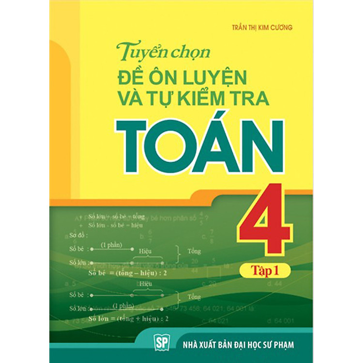Sách Tuyển Chọn Đề Ôn Luyện Và Tự Kiểm Tra Toán Lớp 4 - Tập 1