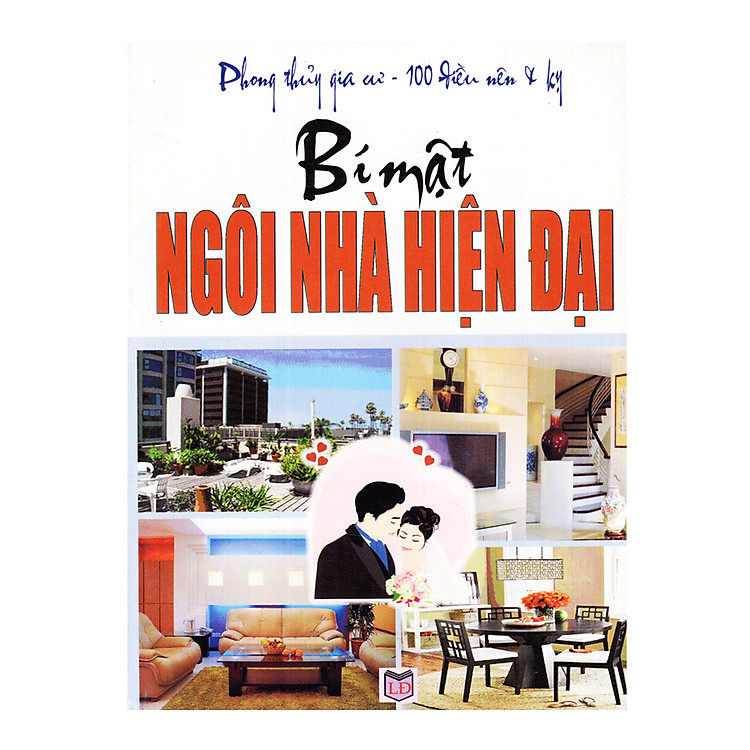Bí Mật Ngôi Nhà Hiện Đại - Phong Thuỷ Gia Cư - 100 Điều Nên Kỵ