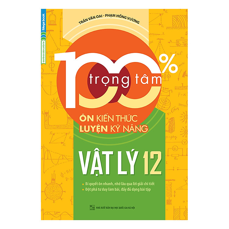 Sách 100% Trọng Tâm Ôn Kiến Thức - Luyện Kỹ Năng Vật Lý 12