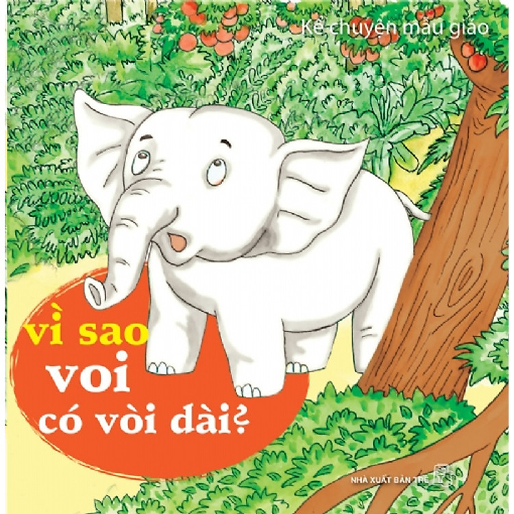 Sách Kể Chuyện Mẫu Giáo: Vì Sao Con Voi Có Vòi Dài?