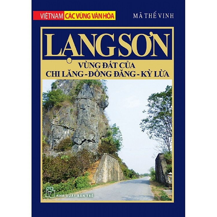 Sách Việt Nam Các Vùng Văn Hóa - Lạng Sơn Vùng Đất Của Chi Lăng, Đồng Đăng, Kỳ Lừa