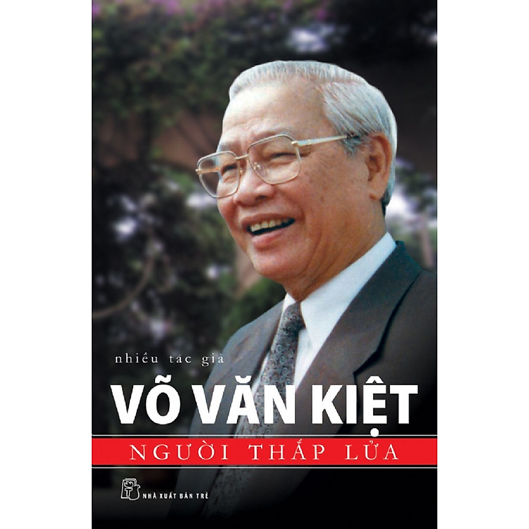 Võ Văn Kiệt – Người Thắp Lửa (Tái Bản)