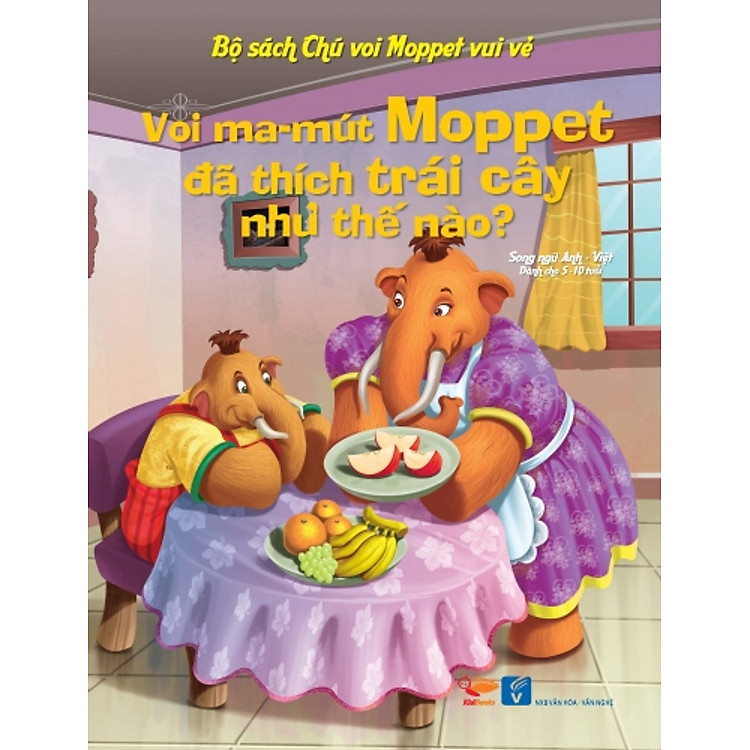 Bộ Sách Chú Voi Moppet Vui Vẻ - Voi Ma-mut Moppet Đã Thích Trái Cây Như Thế Nào?