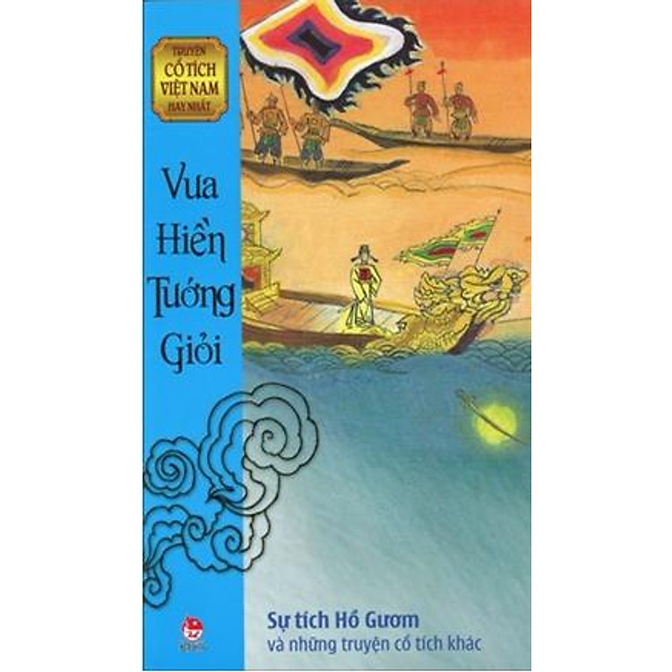 Truyện Cổ Tích Việt Nam Hay Nhất - Vua Hiền Tướng Giỏi