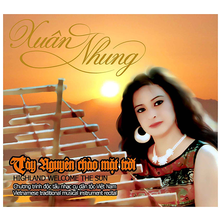 Độc Tấu T’rưng: Xuân Nhung - Tây Nguyên Chào Mặt Trời (CD)