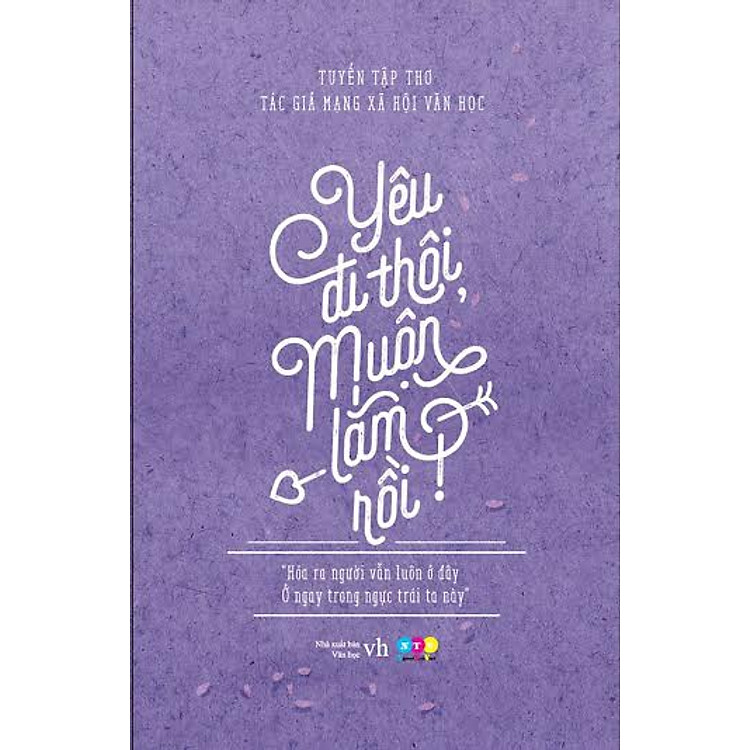 Sách Tập Thơ: Yêu Đi Thôi, Muộn Lắm Rồi!