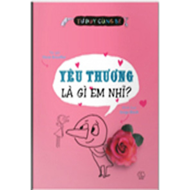 Sách Tư Duy Cùng Bé - Yêu Thương Là Gì Em Nhỉ?