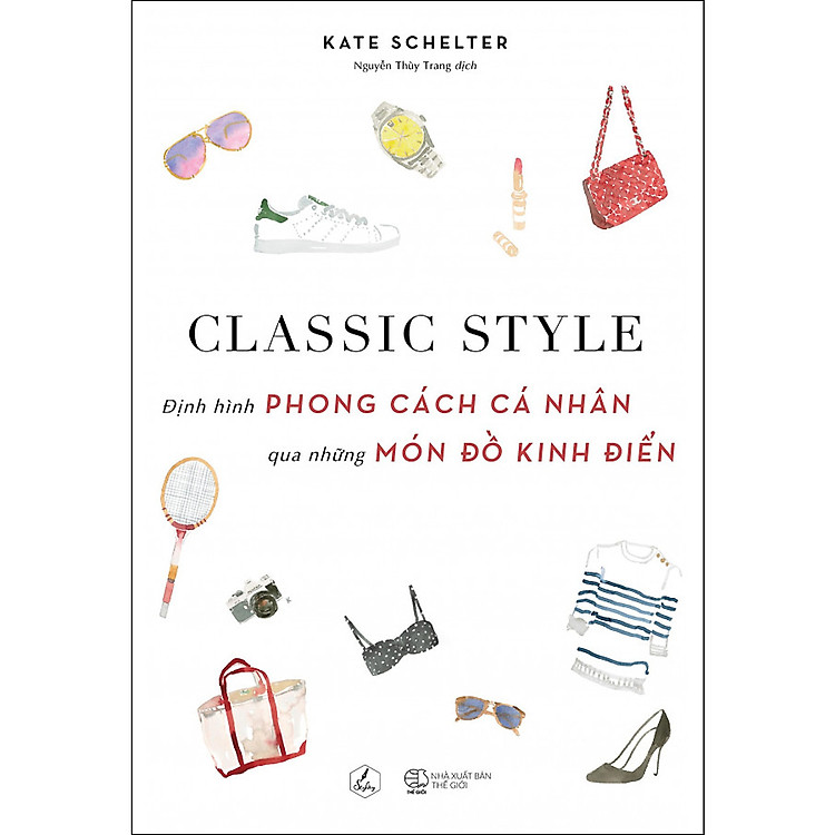Sách Classic Style - Định Hình Phong Cách Cá Nhân Qua Những Món Đồ Kinh Điển