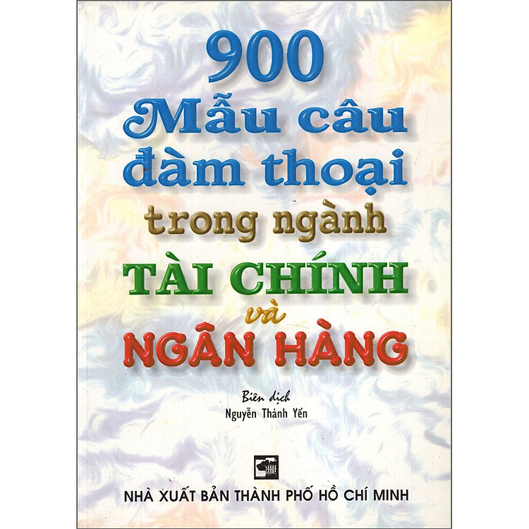 900 Mẫu Câu Đàm Thoại Trong Ngành Tài Chính Và Ngân Hàng
