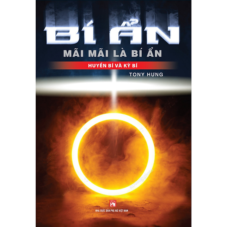 Huyền Bí Và Kỳ Bí – Bí Ẩn Mãi Mãi Là Bí Ẩn (Tái Bản)