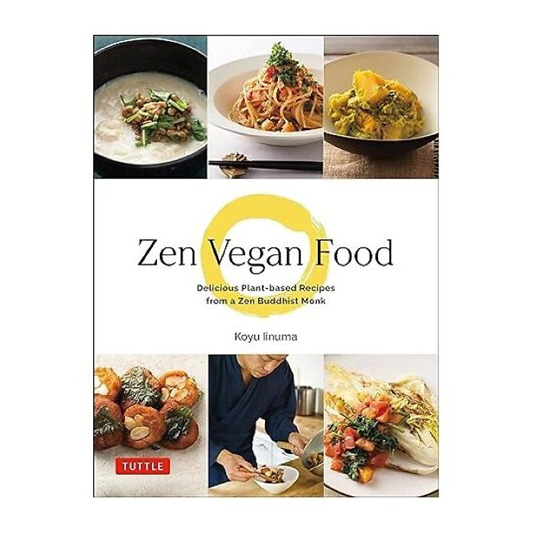 Zen Vegan Food: Delicious Plant-based Recipes From A Zen Buddhist Monk