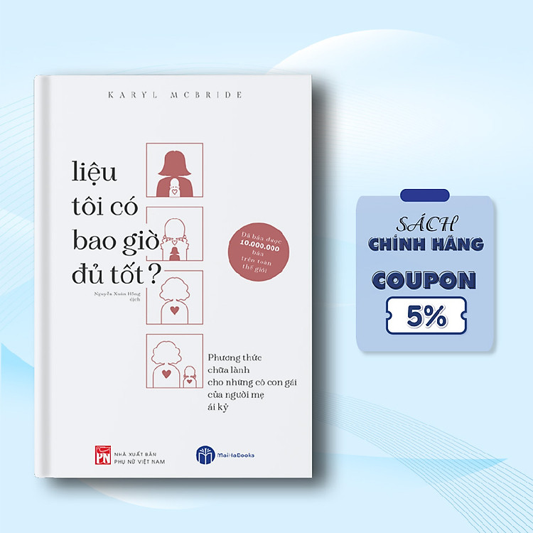 Liệu Tôi Có Bao Giờ Đủ Tốt – Phương Thức Chữa Lành Cho Những Cô Con Gái Của Người Mẹ Ái Kỷ