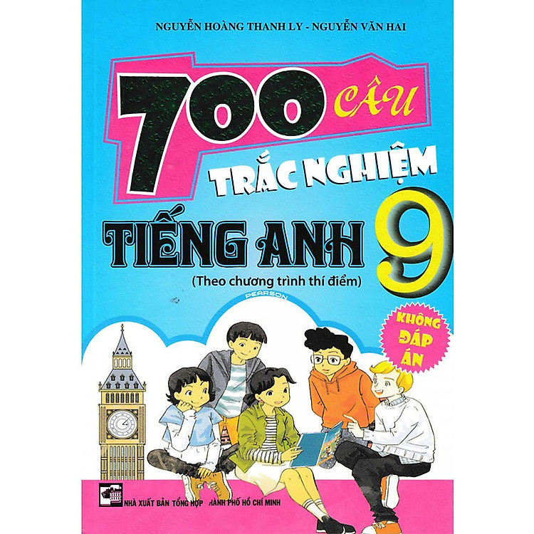 700 Câu Trắc Nghiệm Tiếng Anh Lớp 9 – Không Đáp Án