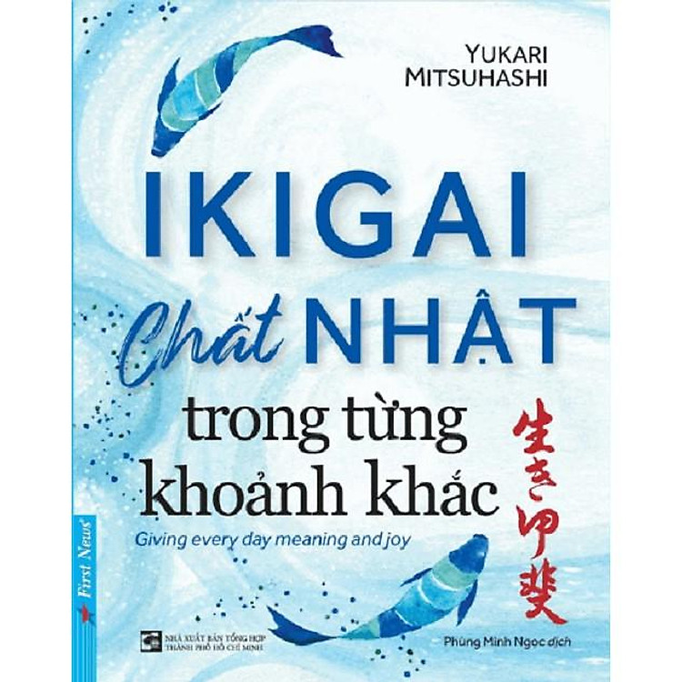Ikigai Chất Nhật Trong Từng Khoảnh Khắc