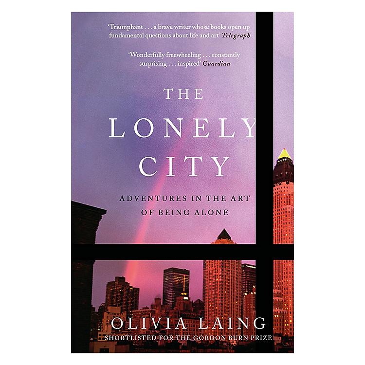 The Lonely City : Adventures In The Art Of Being Alone