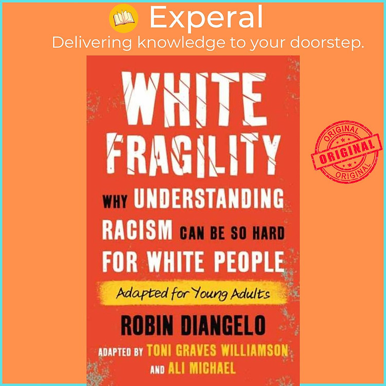 Sách - White Fragility (Adapted for Young Adults) - Why Understanding Racism C by Robin Diangelo (UK edition, hardcover)