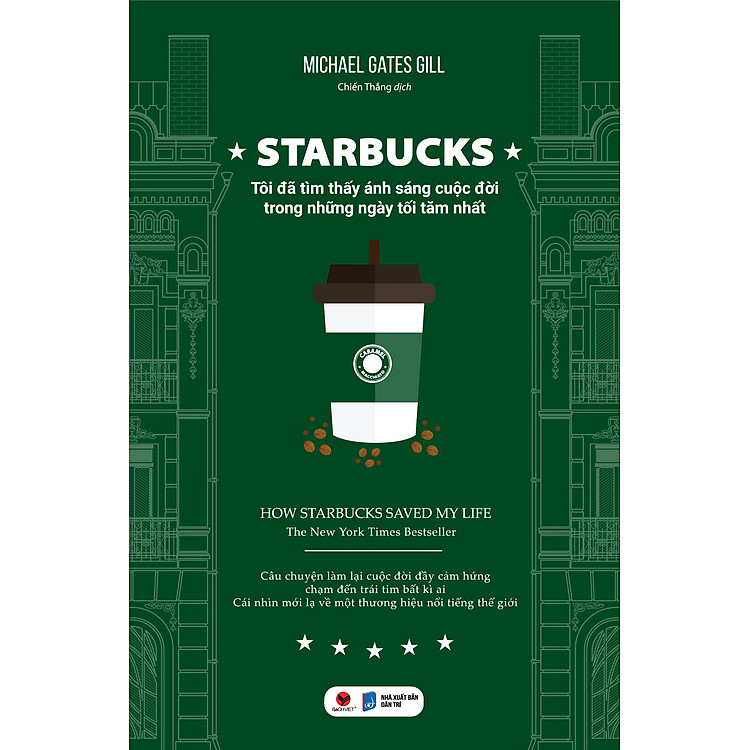 STARBUCKS - Tôi Đã Tìm Thấy Ánh Sáng Cuộc Đời Trong Những Ngày Tăm Tối Nhất - Michael Gates Gill (bìa mềm)