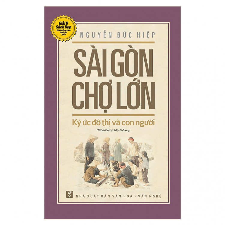 Sài Gòn – Chợ Lớn: Ký Ức Đô Thị Và Con Người (Tái Bản Có Chỉnh Sửa Và Bổ Sung)