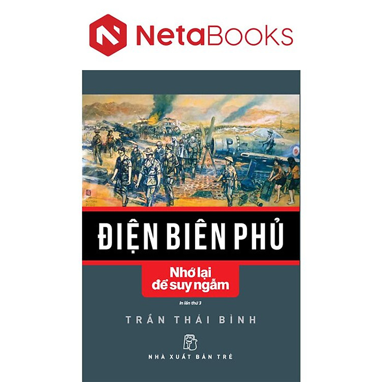 Điện Biên Phủ – Nhớ Lại Để Suy Ngẫm