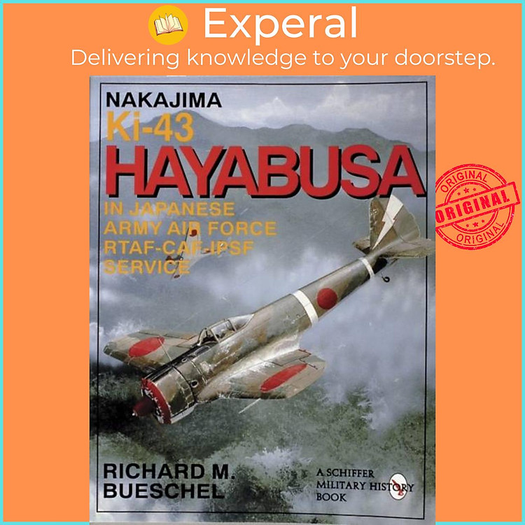 Sách - Nakajima Ki-43 Hayabusa - in Japanese Army Air Force RTAF-CAF-IPSF by Richard M. Bueschel (UK edition, paperback)