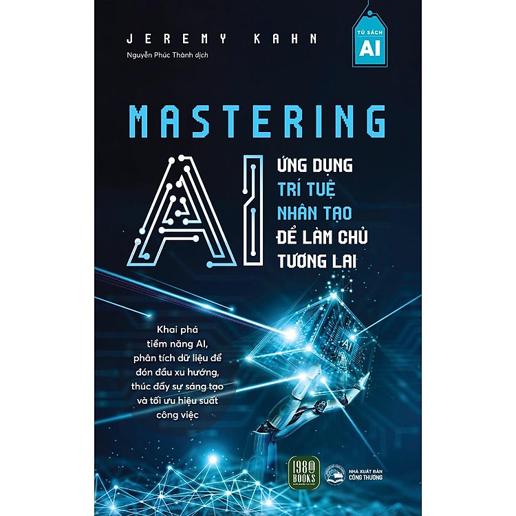 Mastering AI: Ứng Dụng Trí Tuệ Nhân Tạo Để Làm Chủ Tương Lai