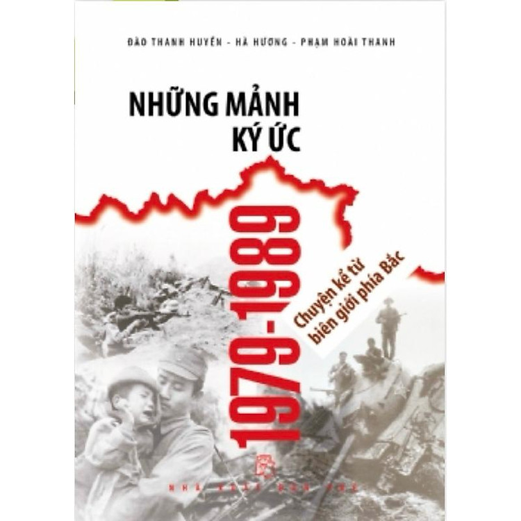 Những Mảnh Ký Ức 1979 – 1989 – Chuyện Kể Từ Biên Giới Phía Bắc