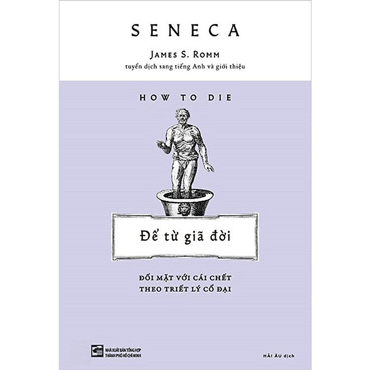 How To Die: Để Từ Giã Đời - Đối Mặt Với Cái Chết Theo Triết Lý Cổ Đại