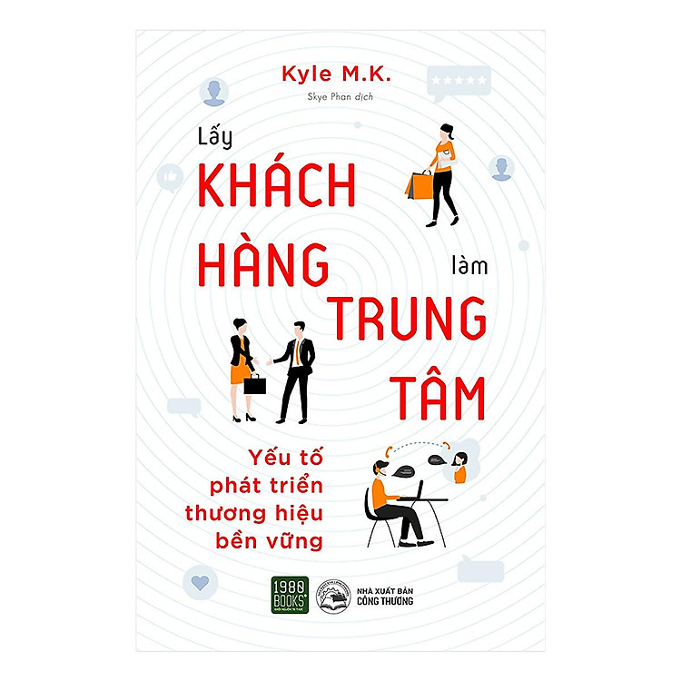 Lấy Khách Hàng Làm Trung Tâm - Yếu Tố Phát Triển Thương Hiệu Bền Vững