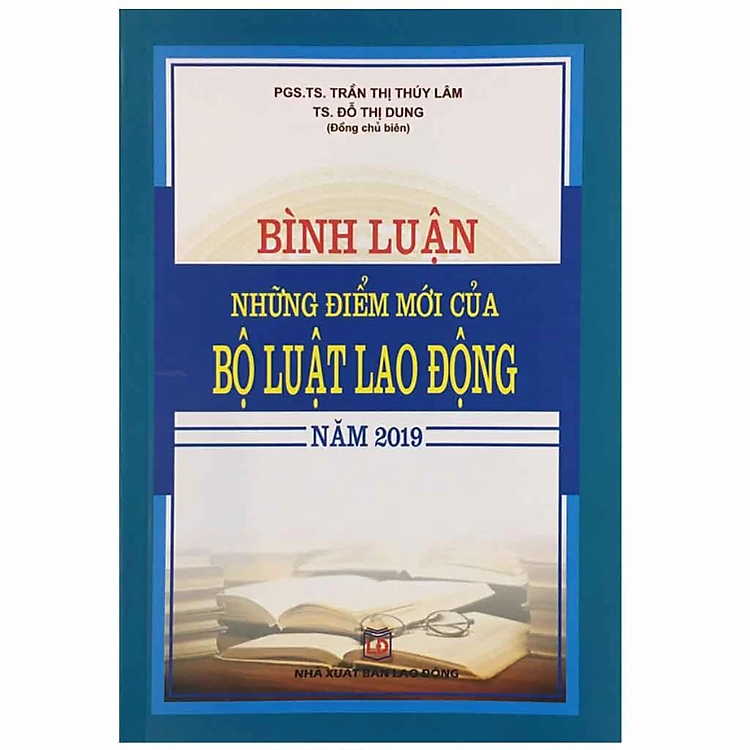 Bình Luận Những Điểm Mới Của Bộ Luật Lao Động Năm 2019 - Nhiều tác giả - NXB Lao Động - Dân Hiền
