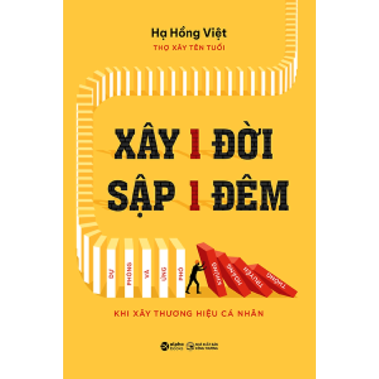 XÂY 1 ĐỜI SẬP 1 ĐÊM - DỰ PHÒNG VÀ ỨNG PHÓ KHỦNG HOẢNG TRUYỀN THÔNG KHI XÂY THƯƠNG HIỆU CÁ NHÂN - Hạ Hồng Việt – Alphabooks - NXB Công Thương