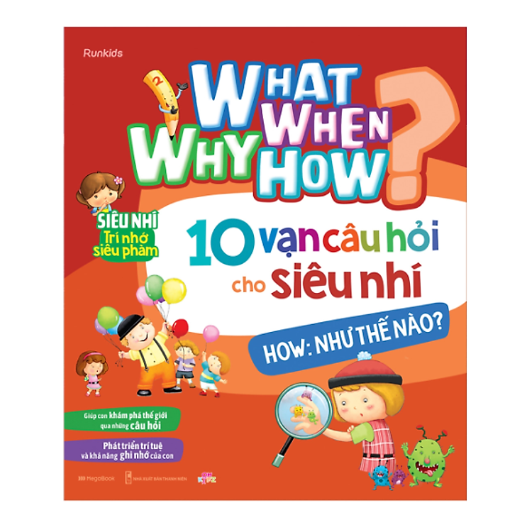 What Why When How 10 Vạn Câu Hỏi Cho Siêu Nhí