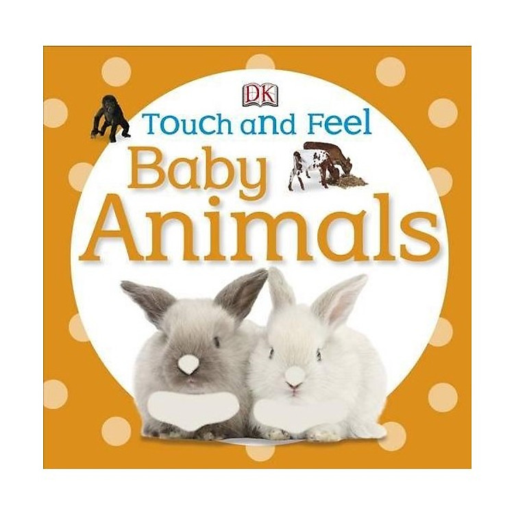 Sách DK Baby Animals (Series Touch And Feel)