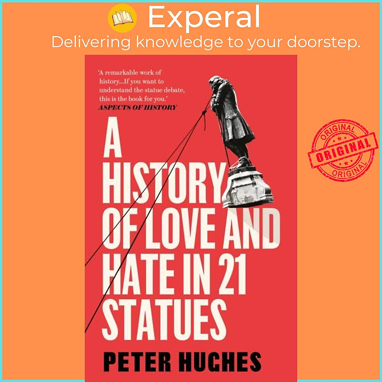 Sách - A History of Love and Hate in 21 Statues by Peter Hughes (UK edition, paperback)